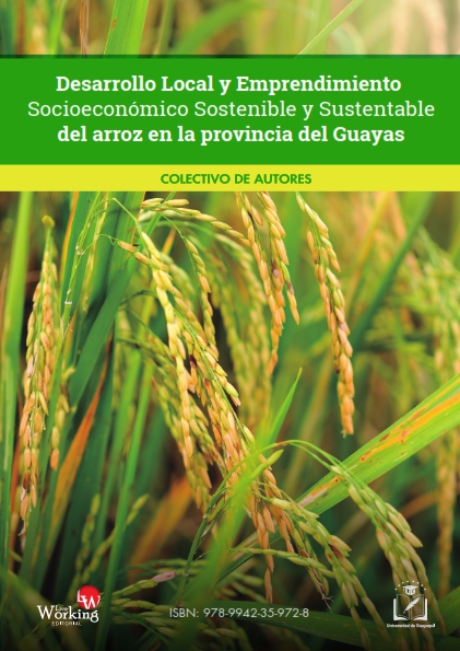 Desarrollo local y emprendimiento socioeconómico sostenible y sustentable del arroz en la provincia del Guayas.