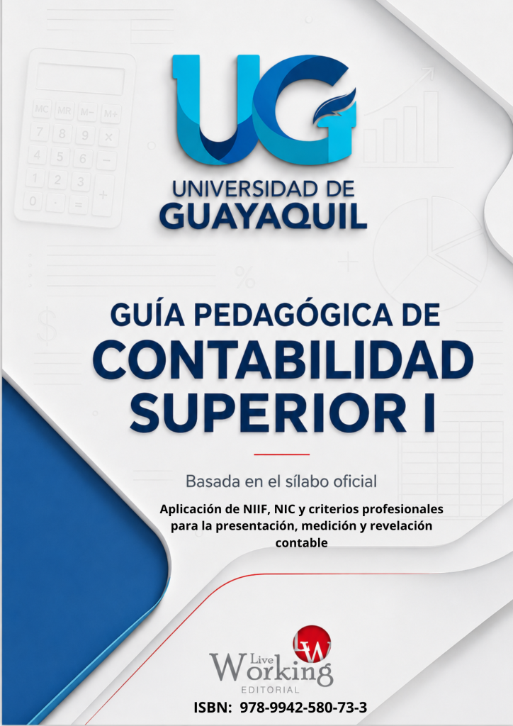 Guía Pedagógica de Contabilidad Superior I: Aplicación de NIIF, NIC y criterios profesionales para la presentación, medición y revelación contable